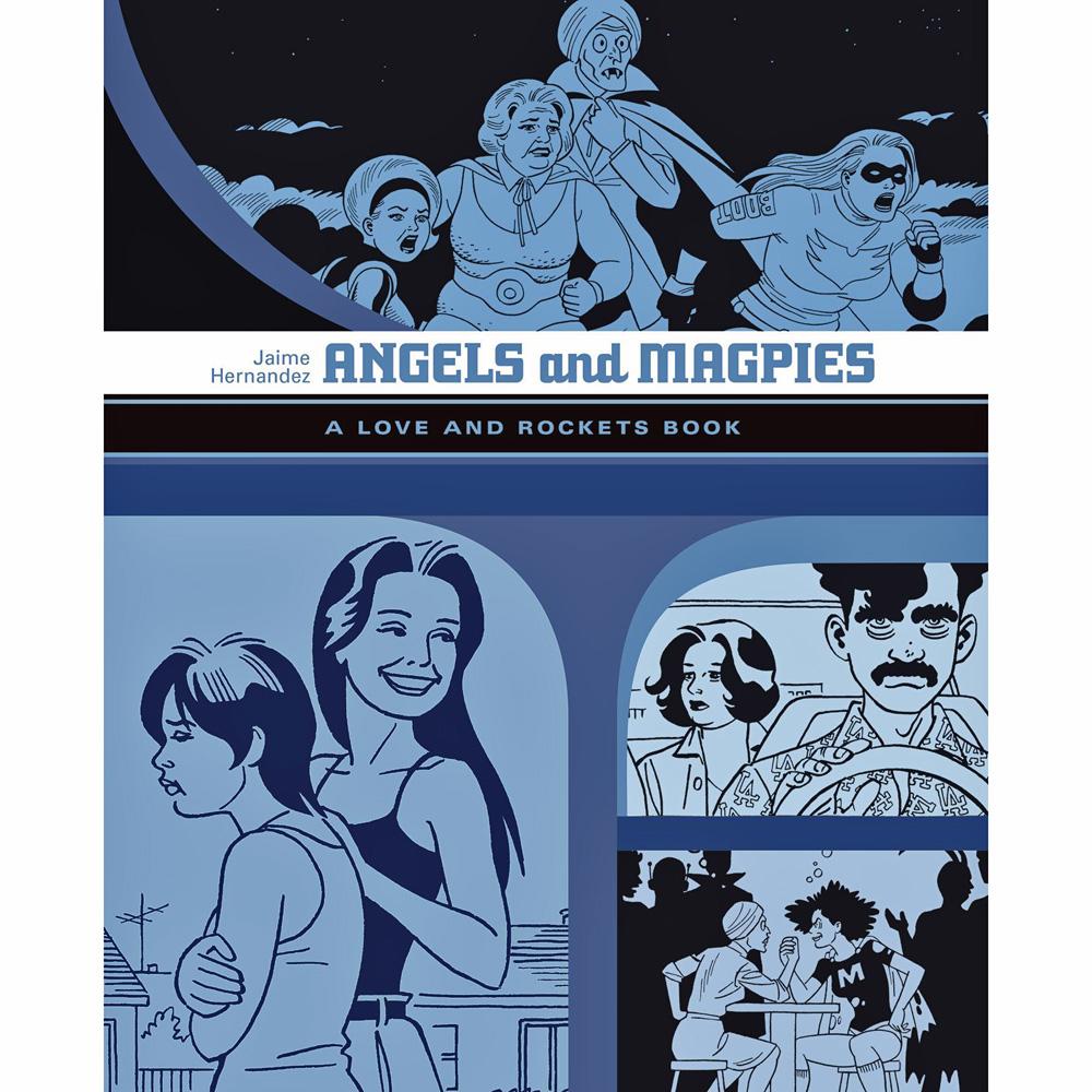 Angels and Magpies: A Love and Rockets Book (Love & Rockets Library 13)