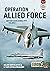 Operation Allied Force - Volume 1: Air War Over Serbia, 1999 (Europe@War)