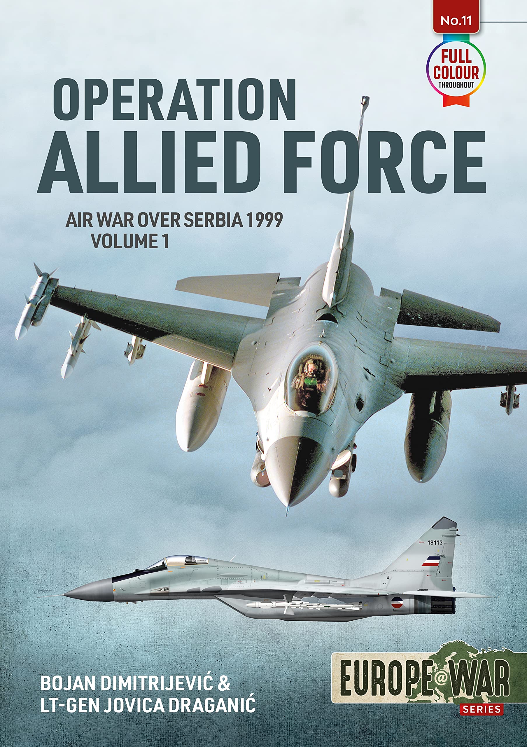 Operation Allied Force - Volume 1: Air War Over Serbia, 1999 (Europe@War)
