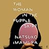 The Woman in the Purple Skirt by Natsuko Imamura