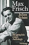 Max Frisch Biographie eines Aufstiegs Max Frisch Biographie eines Aufstiegs