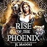 Rise of the Phoenix by J.L. Madore