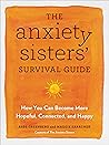 Book cover for The Anxiety Sisters' Survival Guide: How You Can Become More Hopeful, Connected, and Happy