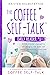 The Coffee Self-Talk Daily Reader #1 by Kristen Helmstetter