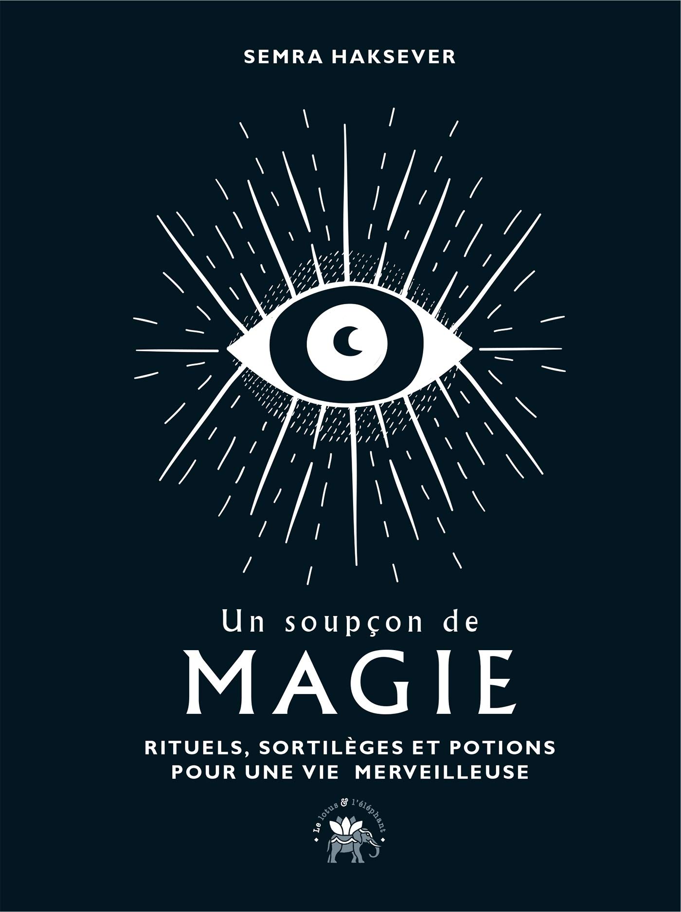 Un soupçon de magie: Rituels, sortilèges et potions pour une vie merveilleuse (Hardcover)