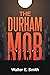THE DURHAM MOB