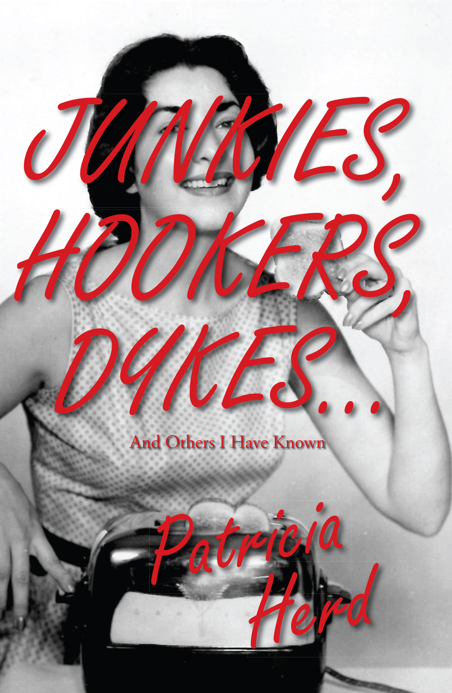 Junkies, Hookers, Dykes ... and Others I Have Known