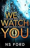 We Watch You by N.S. Ford