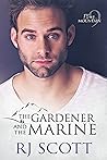 The Gardener and the Marine by R.J. Scott