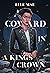 A Coward In A Kings Crown (...