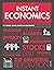 Instant Economics: Key Thinkers, Theories, Discoveries and Concepts