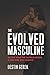 The Evolved Masculine: Be t...