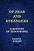 Of Fear and Strangers: A Hi...