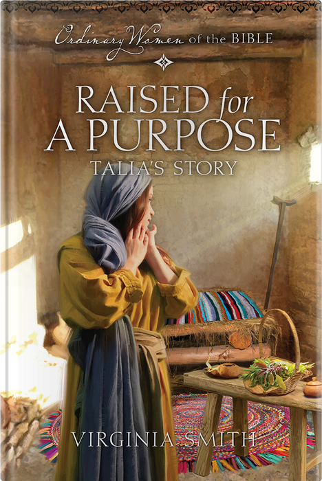 Raised for a Purpose: Talia's Story (Ordinary Women of the Bible)