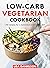 Low carb vegetarian Cookbook: 140 recipes for a balanced and healthy diet