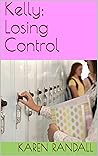 Kelly; Losing Control