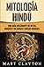 Mitología Hindú: Una Guía Fascinante de Mitos Hindúes y de Dioses y Diosas Hindúes (Spanish Edition)