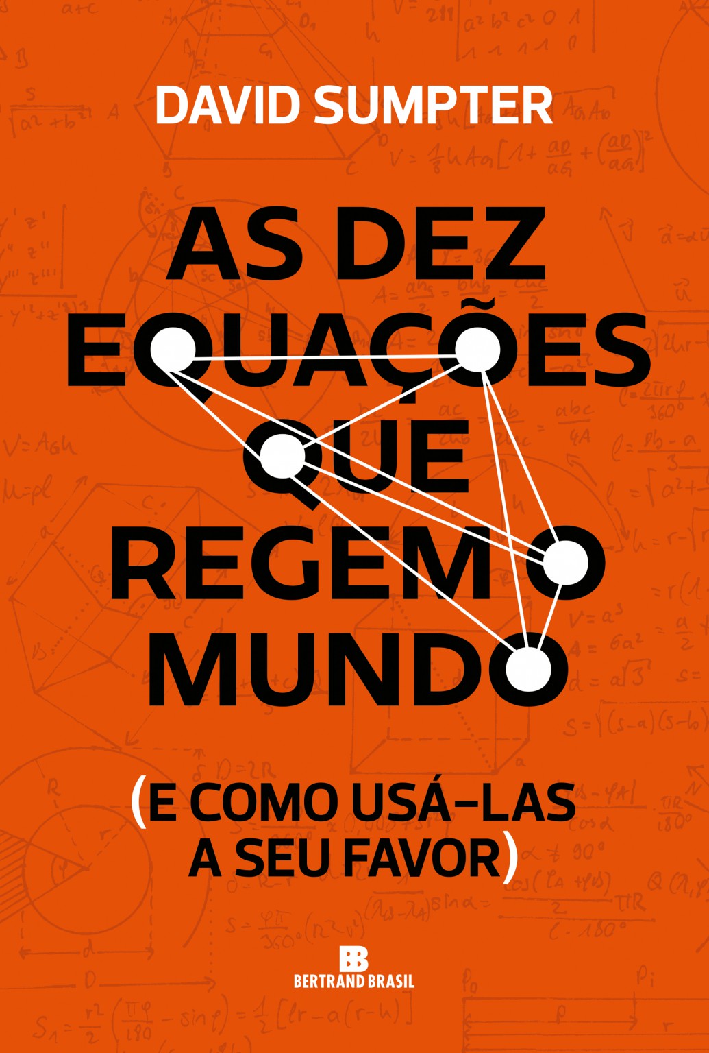 As dez equações que regem o mundo: e como usá-la a seu favor