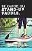 Le guide du Stand-Up Paddle...