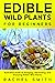 Edible Wild Plants for Begi...