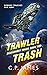 Trawler Trash (Reassembly, #2)