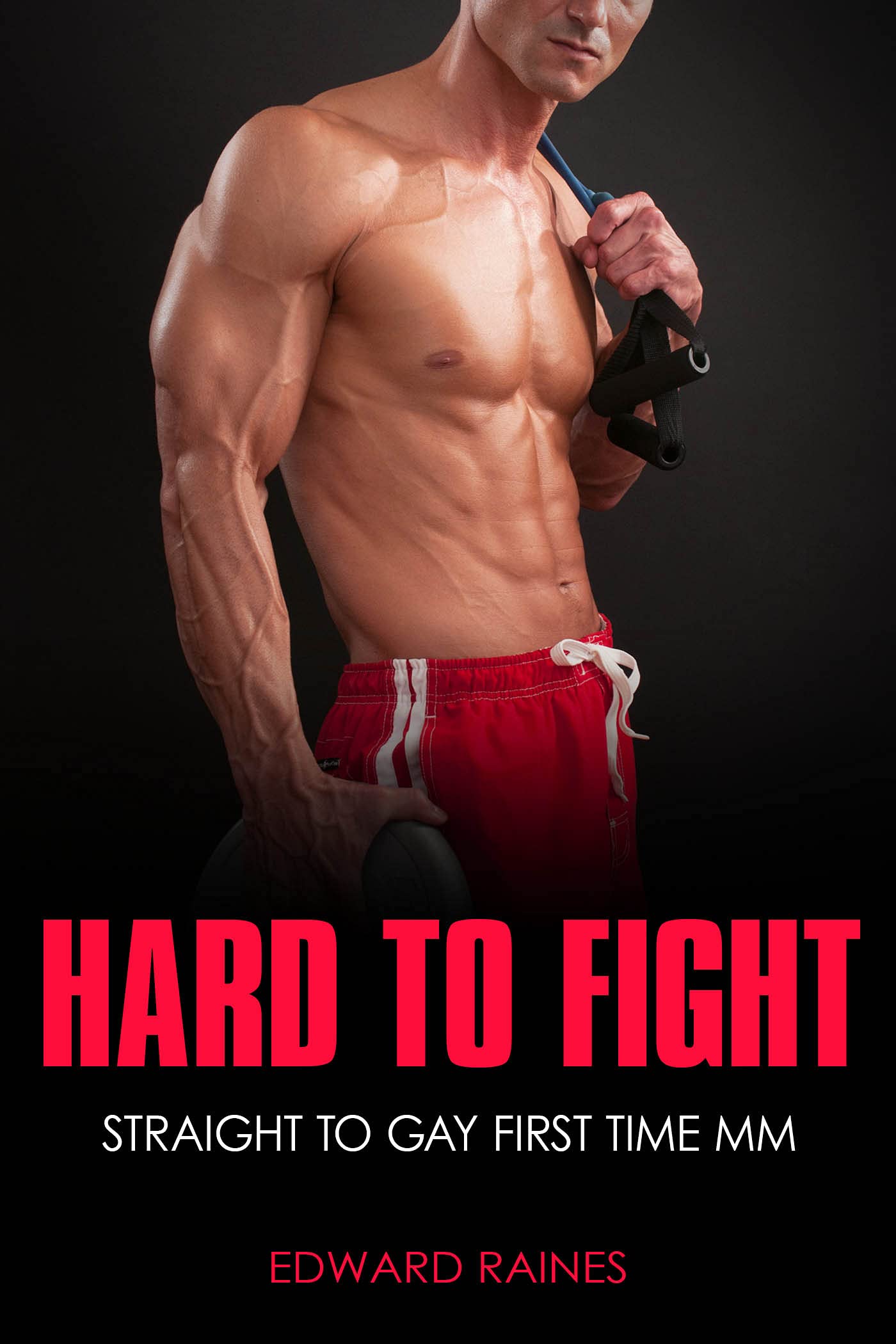Hard to Fight: Straight to Gay First Time MM (Big Gay Collection)