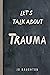 Let's Talk About Trauma by Jo Naughton Let's Talk About Trauma by Jo Naughton