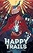 Happy Trails (Happy Trails ...