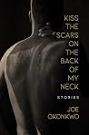 Book cover for Kiss the Scars on the Back of My Neck: Stories