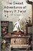 The Sweet Adventures of Henry P. Twist