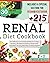 Renal Diet Cookbook: +215 D...