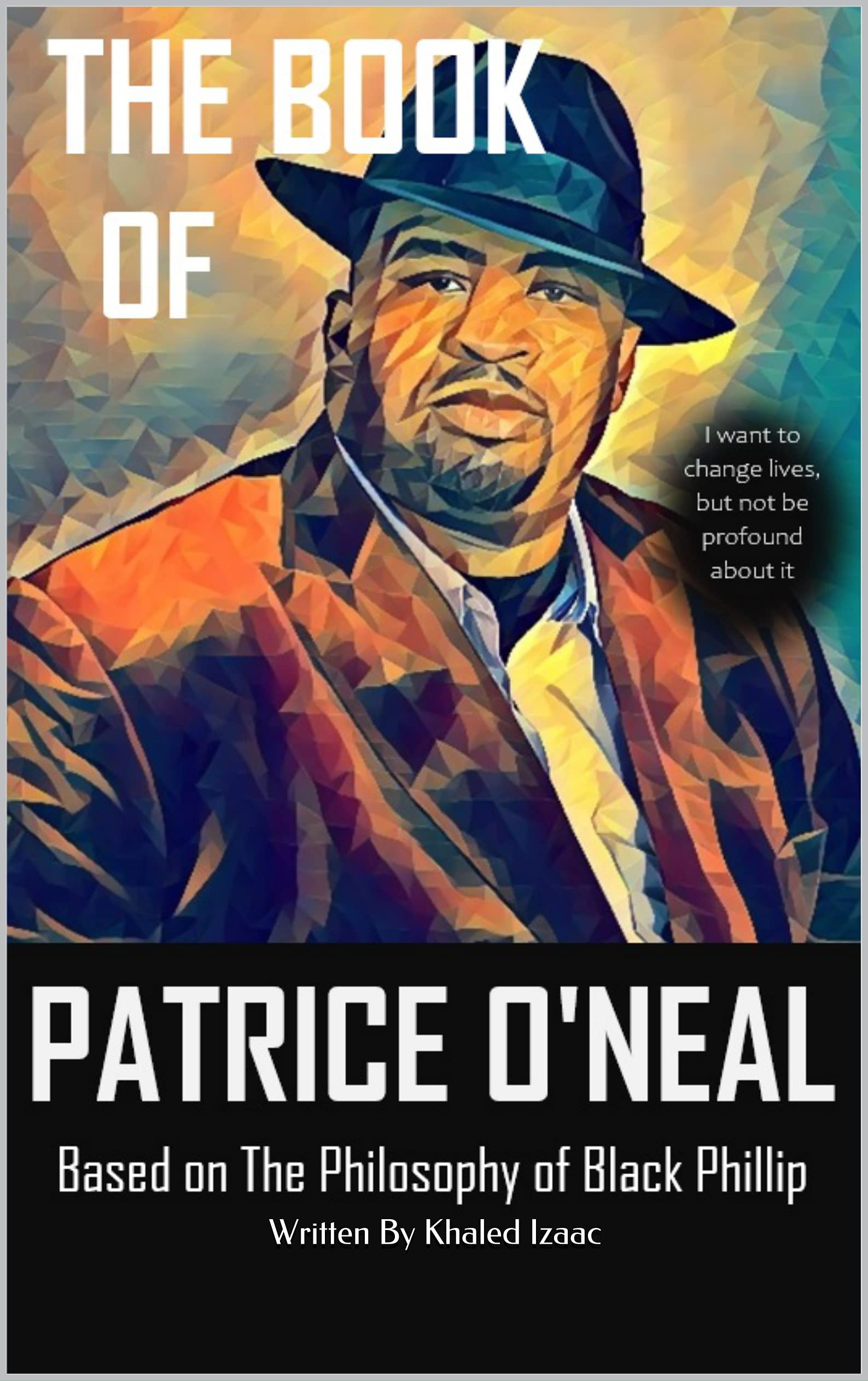 The Book of Patrice O'Neal: Based on The Philosophy of Black Phillip (Kindle Edition)