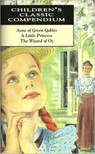 Anne of Green Gables, A Little Princess & The Wizard of Oz (Children's Classic Compendium)