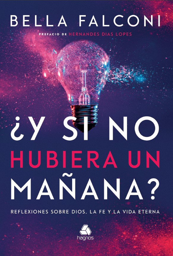 Y si no hubiera manana?: Reflexiones sobre Dios, la fe y la vida eterna (Spanish Edition)