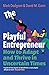 The Playful Entrepreneur: How to Adapt and Thrive in Uncertain Times