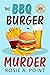 The BBQ Burger Murder by Rosie A. Point