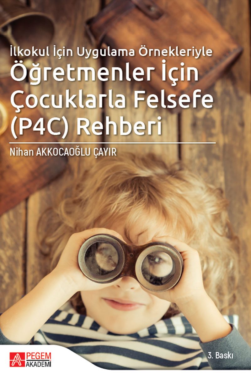 İlkokul İçin Uygulama Örnekleriyle Öğretmenler İçin Çocuklarla Felsefe (P4C) Rehberi