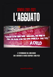 Genova 2001-2021. L'agguato: Le testimonianze dal libro bianco