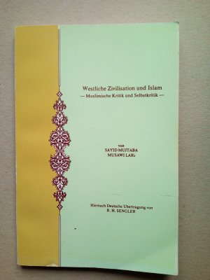 Westliche Zivilisation und Islam. Muslimische Kritik und Selbstkritik