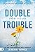 Double for Your Trouble: Le...