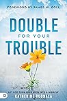 Double for Your Trouble by Katherine Ruonala