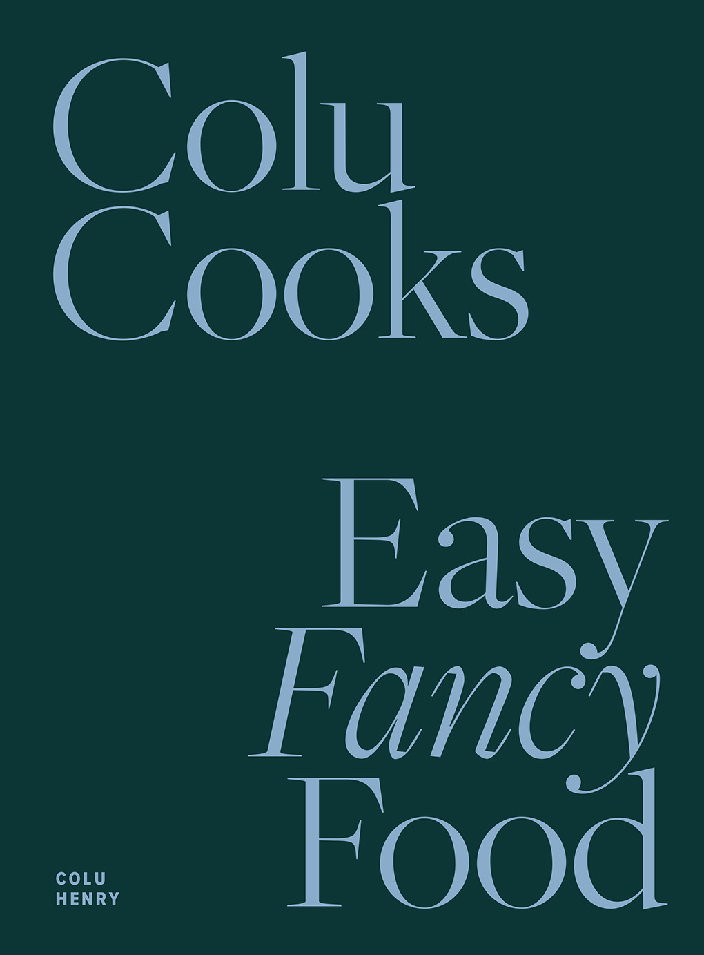 Colu Cooks: Easy Fancy Food (Hardcover)