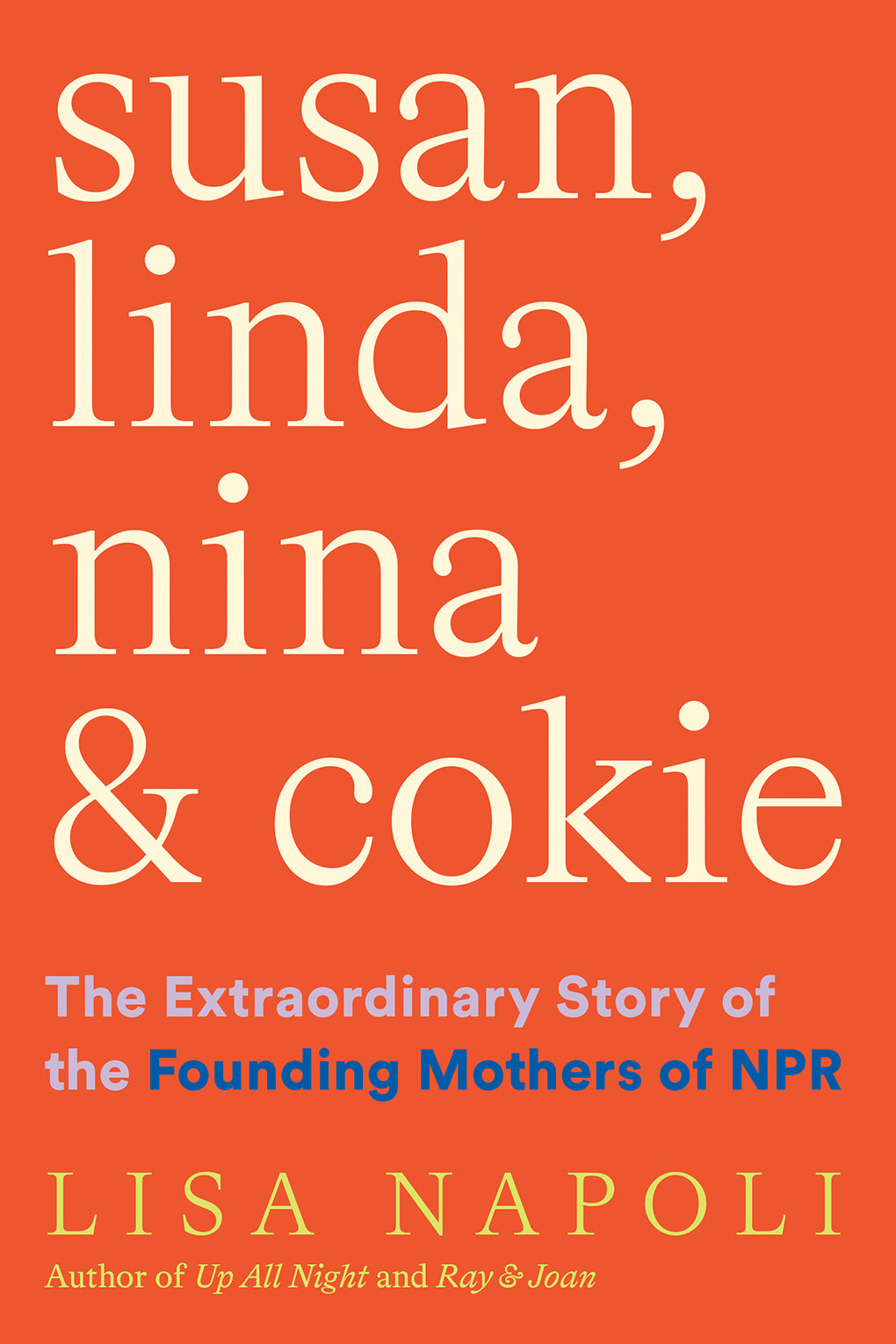 Susan, Linda, Nina Cokie: The Extraordinary Story of the Founding Mothers  of NPR by Lisa Napoli