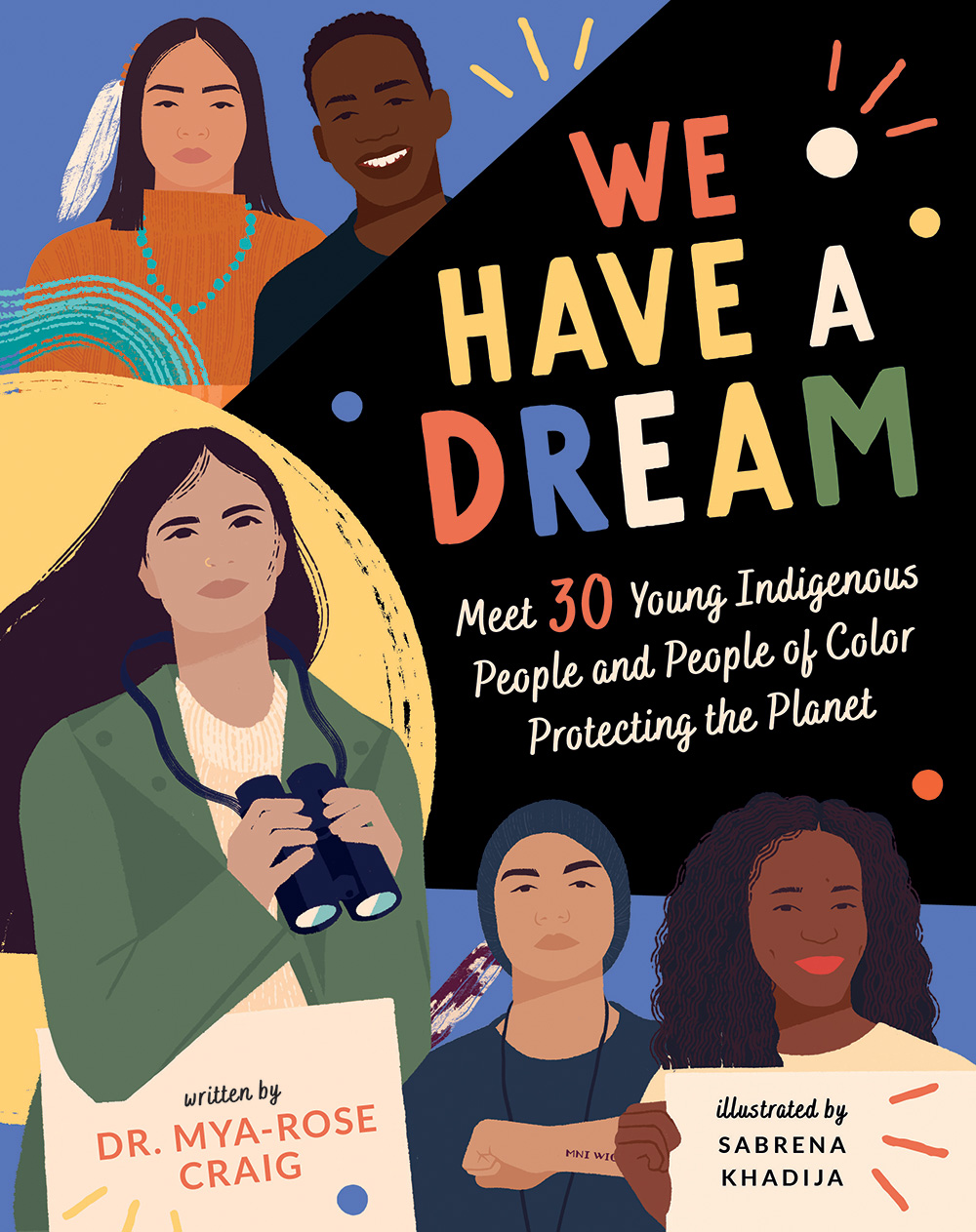 We Have a Dream: Meet 30 Young Indigenous People and People of Color Protecting the Planet (Hardcover)