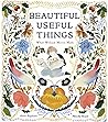 Beautiful Useful Things by Beth Kephart Beautiful Useful Things by Beth Kephart