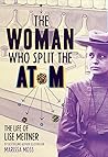The Woman Who Split the Atom by Marissa Moss