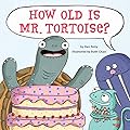 How Old Is Mr. Tortoise?