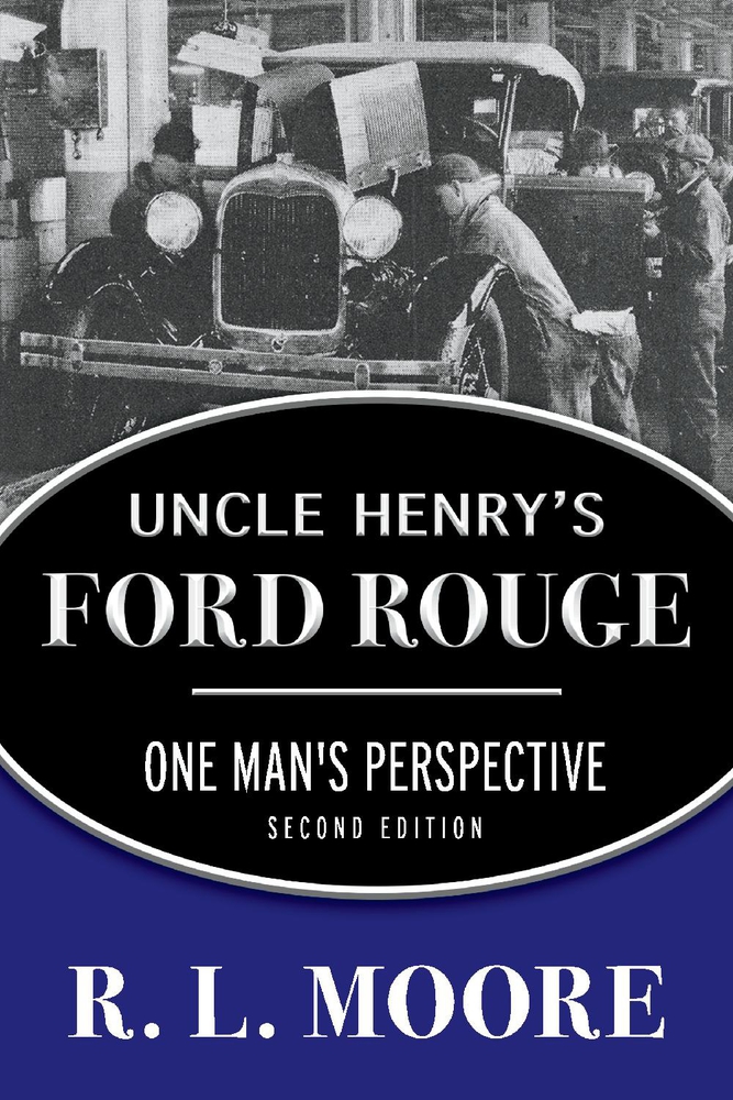 Uncle Henry's Ford Rouge: One Man's Perspective