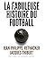 La Fabuleuse histoire du fo...