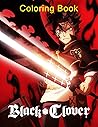 Black Clover Coloring Book: 50+ GIANT Great Pages with Premium Quality Images. A Fantastic Coloring Book For for Fans of All Ages Relaxing And Relieving Stress